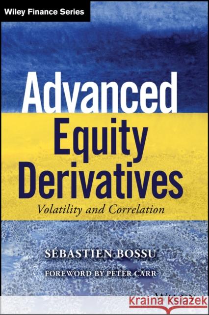 Advanced Equity Derivatives: Volatility and Correlation