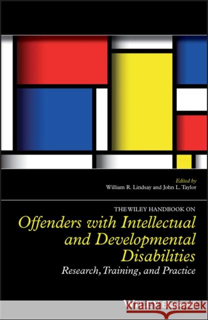 The Wiley Handbook on Offenders with Intellectual and Developmental Disabilities: Research, Training, and Practice