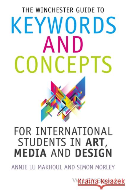 The Winchester Guide to Keywords and Concepts for International Students in Art, Media and Design