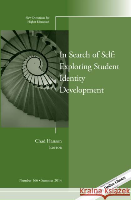 In Search of Self: Exploring Student Identity Development: New Directions for Higher Education, Number 166