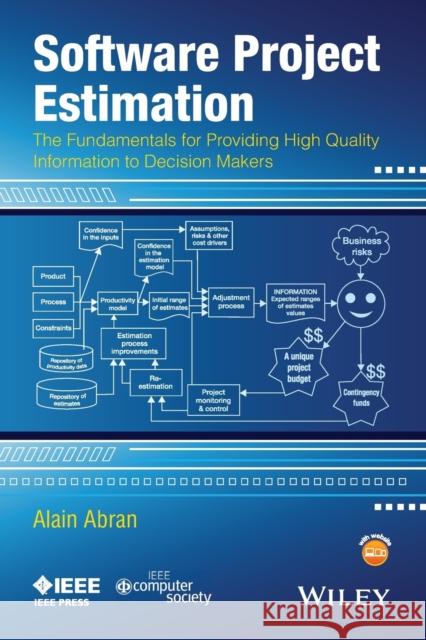 Software Project Estimation: The Fundamentals for Providing High Quality Information to Decision Makers