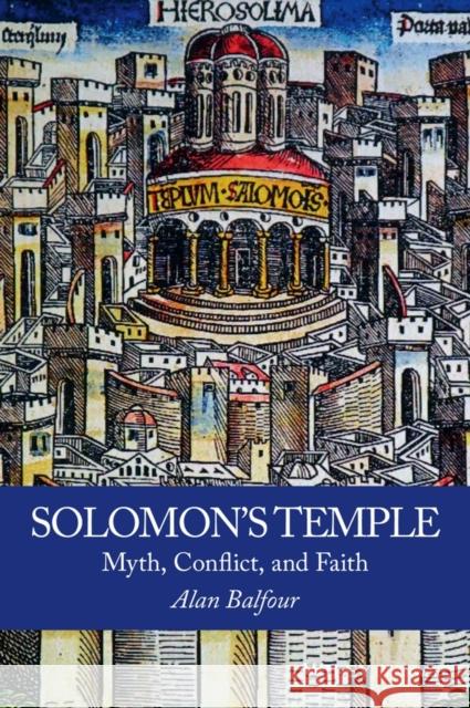 Solomon's Temple: Myth, Conflict, and Faith