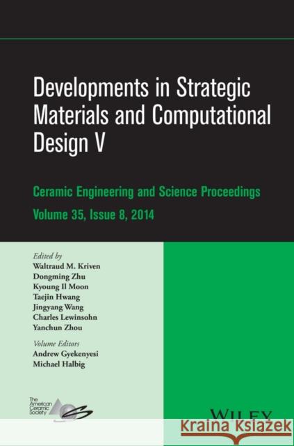 Developments in Strategic Materials and Computational Design V: A Collection of Papers Presented at the 38th International Conference on Advanced Cera