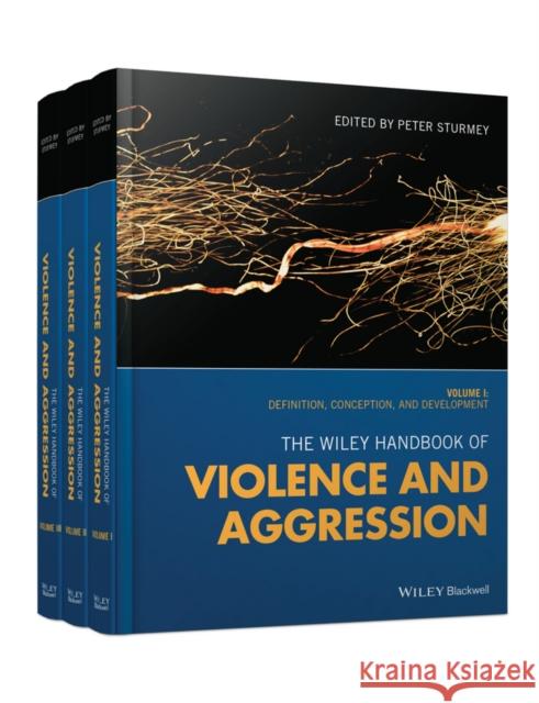 The Wiley Handbook of Violence and Aggression