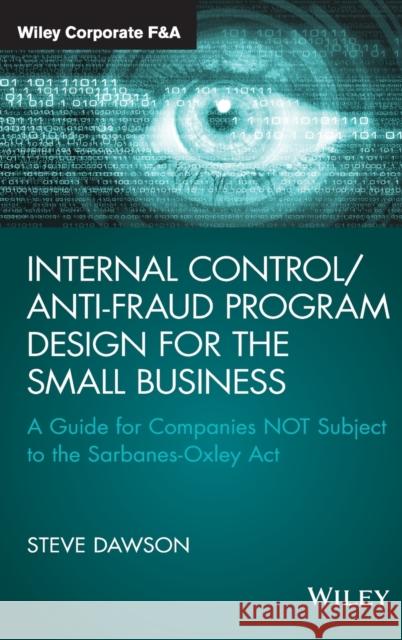 Internal Control/Anti-Fraud Program Design for the Small Business: A Guide for Companies Not Subject to the Sarbanes-Oxley ACT