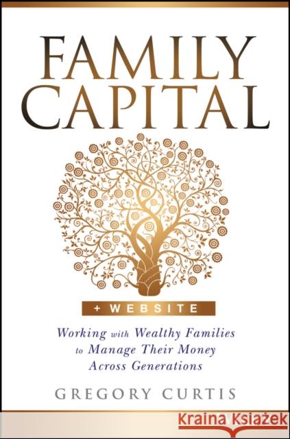 Family Capital: Working with Wealthy Families to Manage Their Money Across Generations