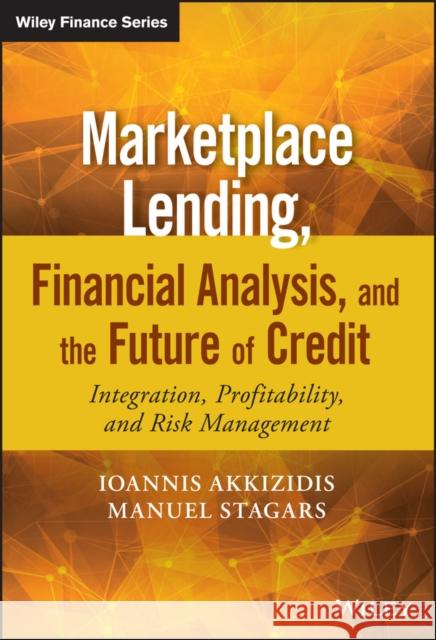 Marketplace Lending, Financial Analysis, and the Future of Credit: Integration, Profitability, and Risk Management