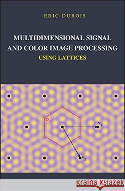 Multidimensional Signal and Color Image Processing Using Lattices