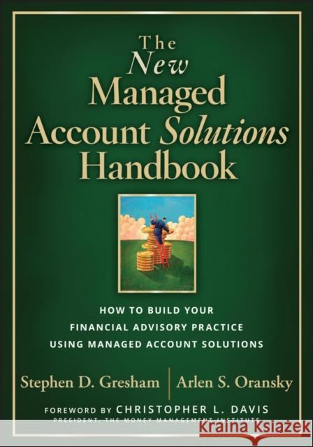 The New Managed Account Solutions Handbook: How to Build Your Financial Advisory Practice Using Managed Account Solutions
