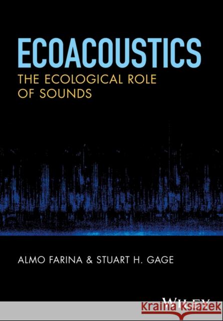 Ecoacoustics: The Ecological Role of Sounds
