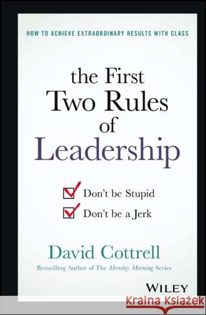 The First Two Rules of Leadership: Don't Be Stupid, Don't Be a Jerk