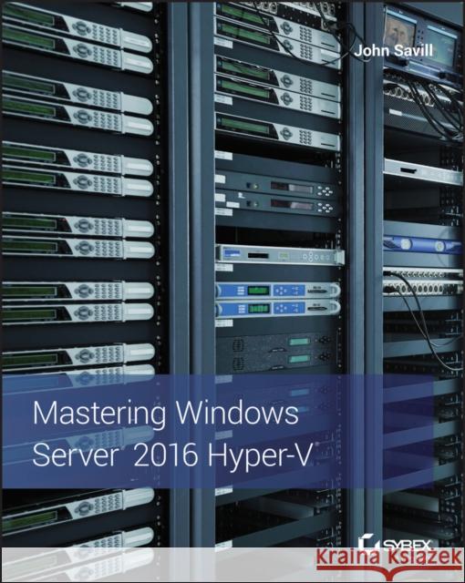 Mastering Windows Server 2016 Hyper-V
