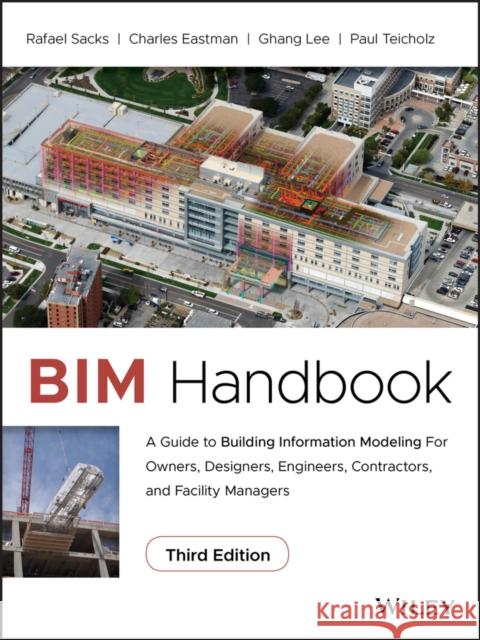 Bim Handbook: A Guide to Building Information Modeling for Owners, Designers, Engineers, Contractors, and Facility Managers