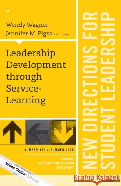 Leadership Development Through Service-Learning: New Directions for Student Leadership, Number 150