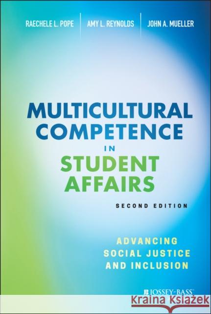 Multicultural Competence in Student Affairs: Advancing Social Justice and Inclusion