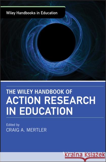 The Wiley Handbook of Action Research in Education