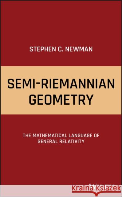 Semi-Riemannian Geometry: The Mathematical Language of General Relativity