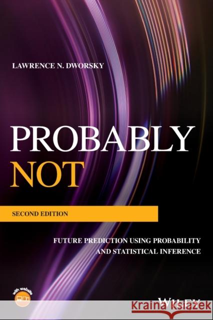 Probably Not: Future Prediction Using Probability and Statistical Inference
