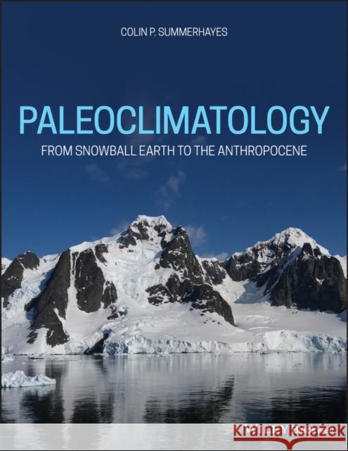 Paleoclimatology: From Snowball Earth to the Anthropocene