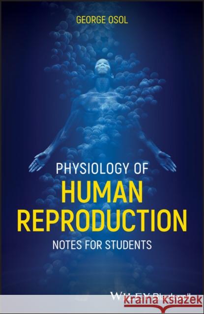Physiology of Human Reproduction: Notes for Students