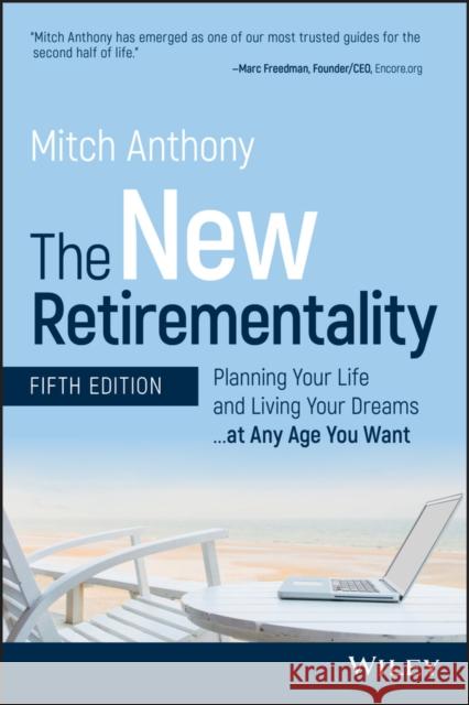 The New Retirementality: Planning Your Life and Living Your Dreams...at Any Age You Want
