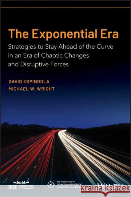 The Exponential Era: Strategies to Thrive in an Era of Chaotic Changes and Disruptive Forces