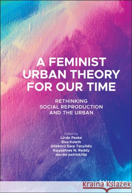 A Feminist Urban Theory for Our Time: Rethinking Social Reproduction and the Urban