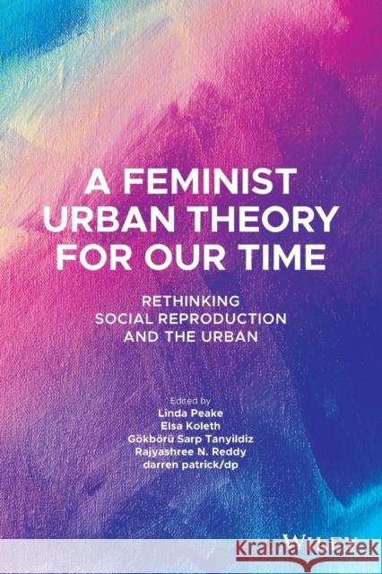 A Feminist Urban Theory for Our Time: Rethinking Social Reproduction and the Urban