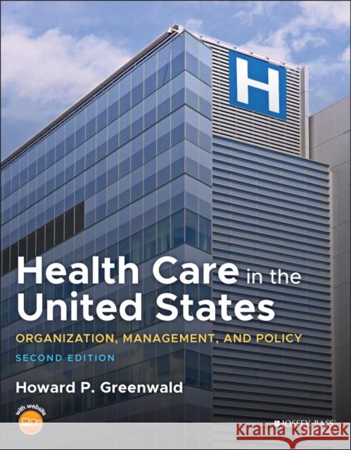 Health Care in the United States: Organization, Management, and Policy