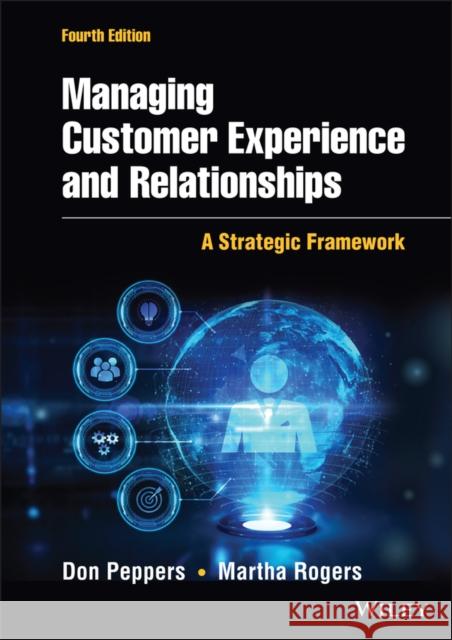 Managing Customer Experience and Relationships: A Strategic Framework