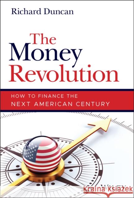 The Money Revolution: How to Finance the Next American Century