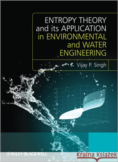 Entropy Theory and Its Application in Environmental and Water Engineering