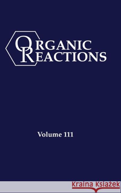 Organic Reactions, Volume 111