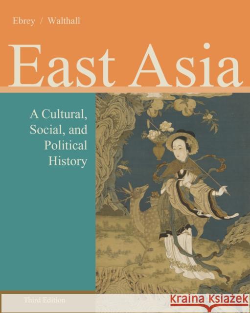 East Asia: A Cultural, Social, and Political History