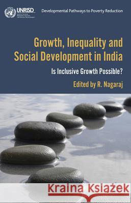 Growth, Inequality and Social Development in India: Is Inclusive Growth Possible?