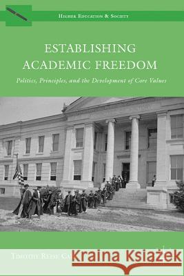 Establishing Academic Freedom: Politics, Principles, and the Development of Core Values