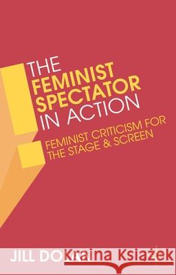 The Feminist Spectator in Action: Feminist Criticism for the Stage and Screen