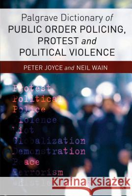 Palgrave Dictionary of Public Order Policing, Protest and Political Violence