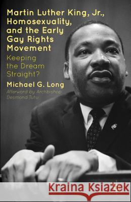 Martin Luther King Jr., Homosexuality, and the Early Gay Rights Movement: Keeping the Dream Straight?