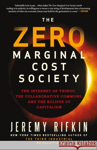 The Zero Marginal Cost Society: The Internet of Things, the Collaborative Commons, and the Eclipse of Capitalism