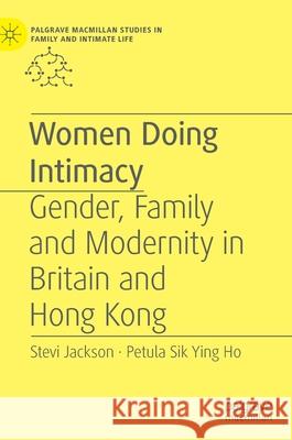 Women Doing Intimacy: Gender, Family and Modernity in Britain and Hong Kong