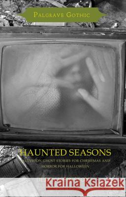 Haunted Seasons: Television Ghost Stories for Christmas and Horror for Halloween