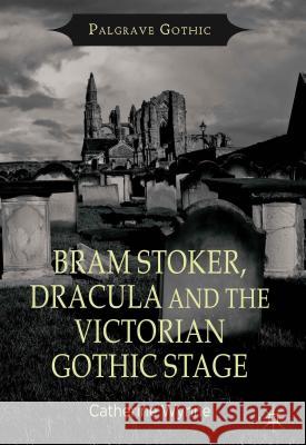 Bram Stoker, Dracula and the Victorian Gothic Stage