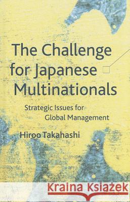 The Challenge for Japanese Multinationals: Strategic Issues for Global Management