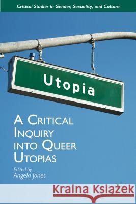 A Critical Inquiry Into Queer Utopias