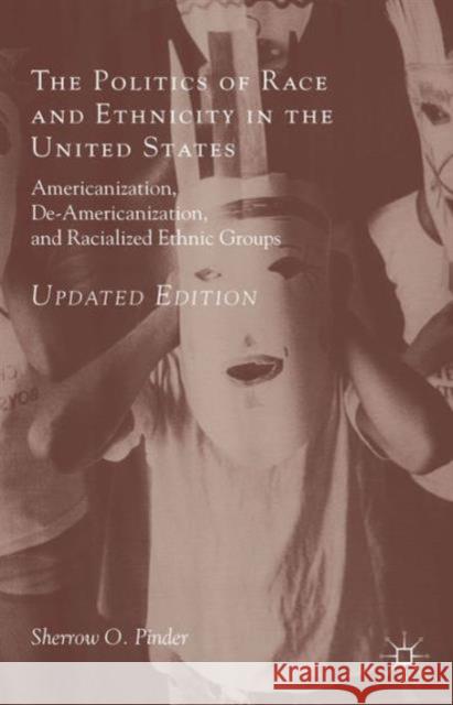 The Politics of Race and Ethnicity in the United States: Americanization, De-Americanization, and Racialized Ethnic Groups