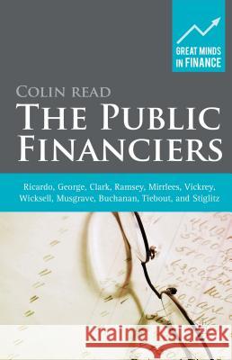 The Public Financiers: Ricardo, George, Clark, Ramsey, Mirrlees, Vickrey, Wicksell, Musgrave, Buchanan, Tiebout, and Stiglitz