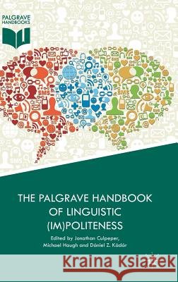 The Palgrave Handbook of Linguistic (Im)Politeness