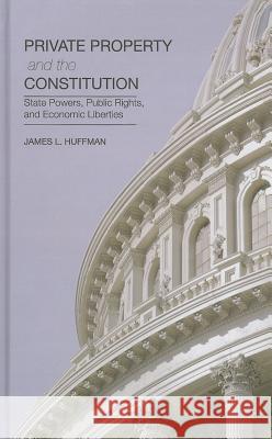 Private Property and the Constitution: State Powers, Public Rights, and Economic Liberties