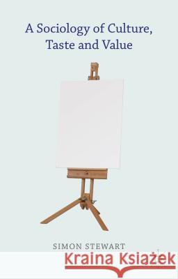 A Sociology of Culture, Taste and Value